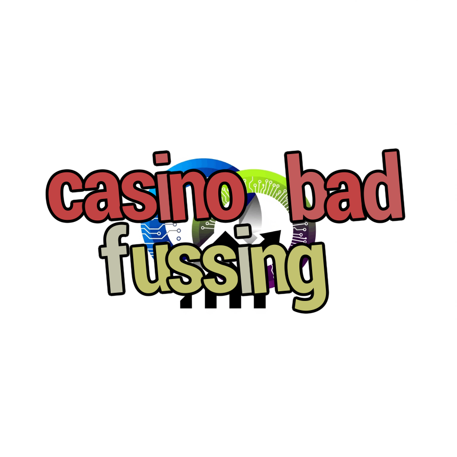casino bad fussing